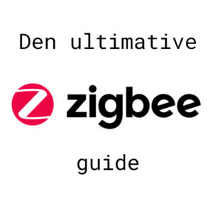 Den ultimative Zigbee guide